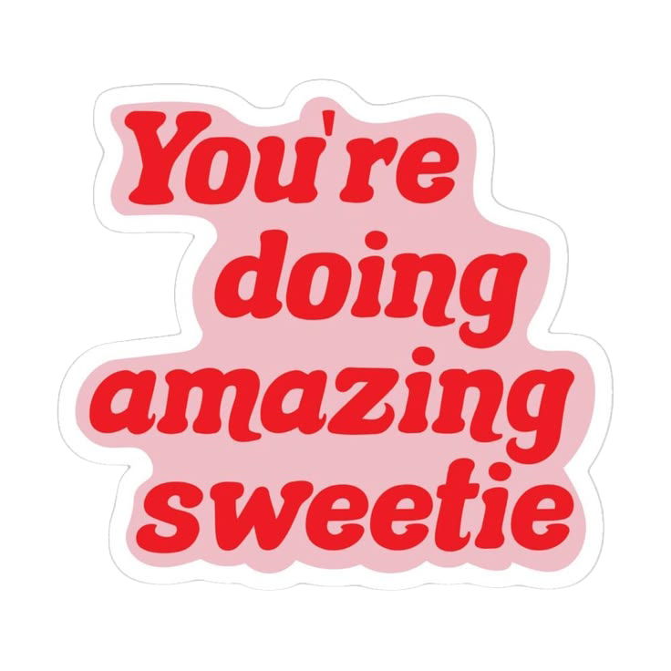 Sticker You're Doing Amazing Sweetie