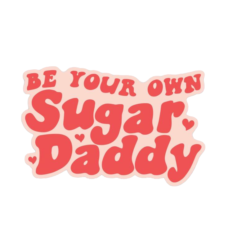 Sticker Be Your Own Sugar Daddy