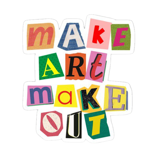 Sticker Make Art Make Out